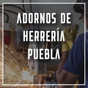 adornos de herrería Puebla a los mejores precios