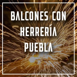 balcones con herrería Puebla a los mejores precios