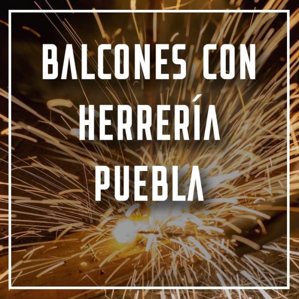 balcones con herrería Puebla a los mejores precios