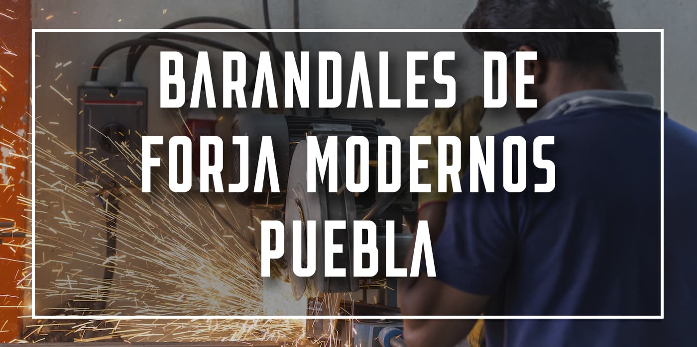 barandales de forja modernos Puebla