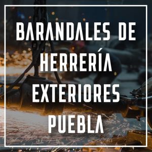 barandales de herrería exteriores Puebla a los mejores precios
