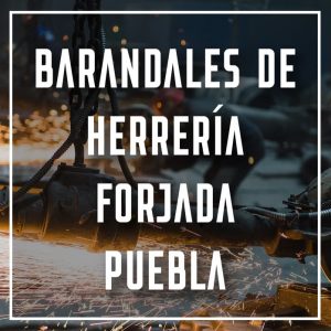 barandales de herrería forjada Puebla a los mejores precios