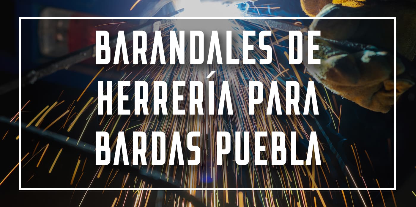 barandales de herrería para bardas Puebla