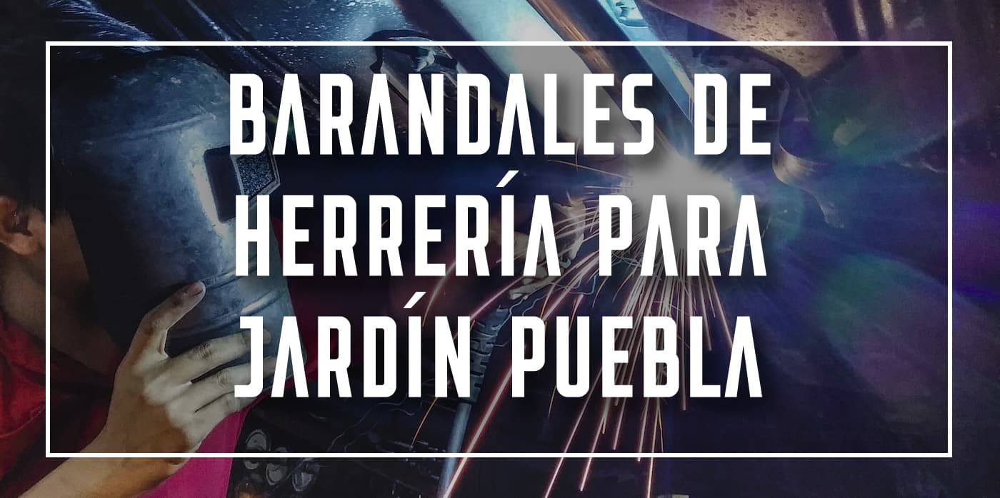 barandales de herrería para jardín Puebla