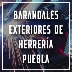 barandales exteriores de herrería Puebla a los mejores precios