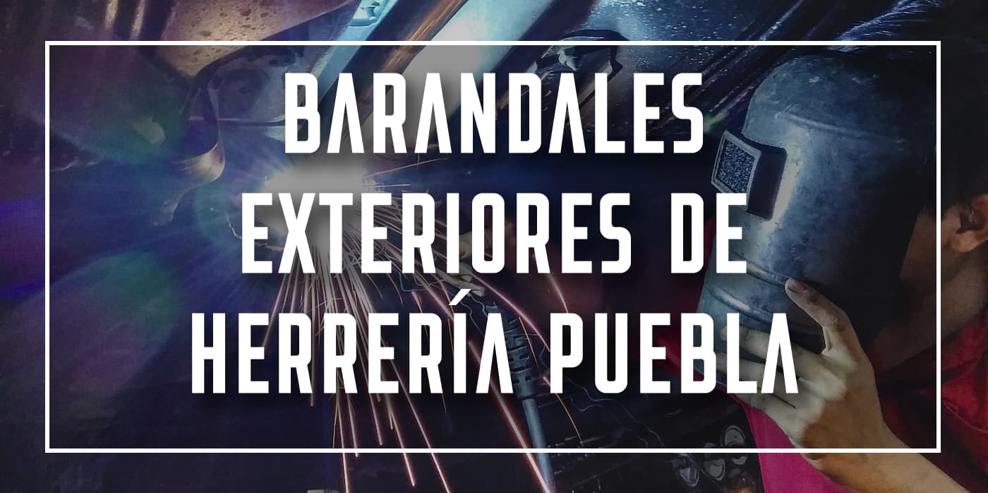 barandales exteriores de herrería Puebla