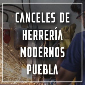 canceles de herrería modernos Puebla a los mejores precios