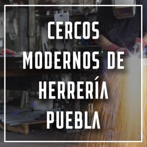 cercos modernos de herrería Puebla a los mejores precios