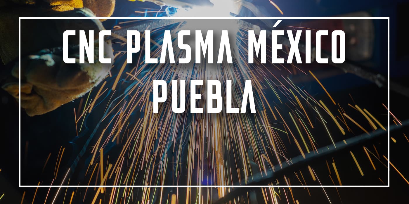 CNC plasma México Puebla
