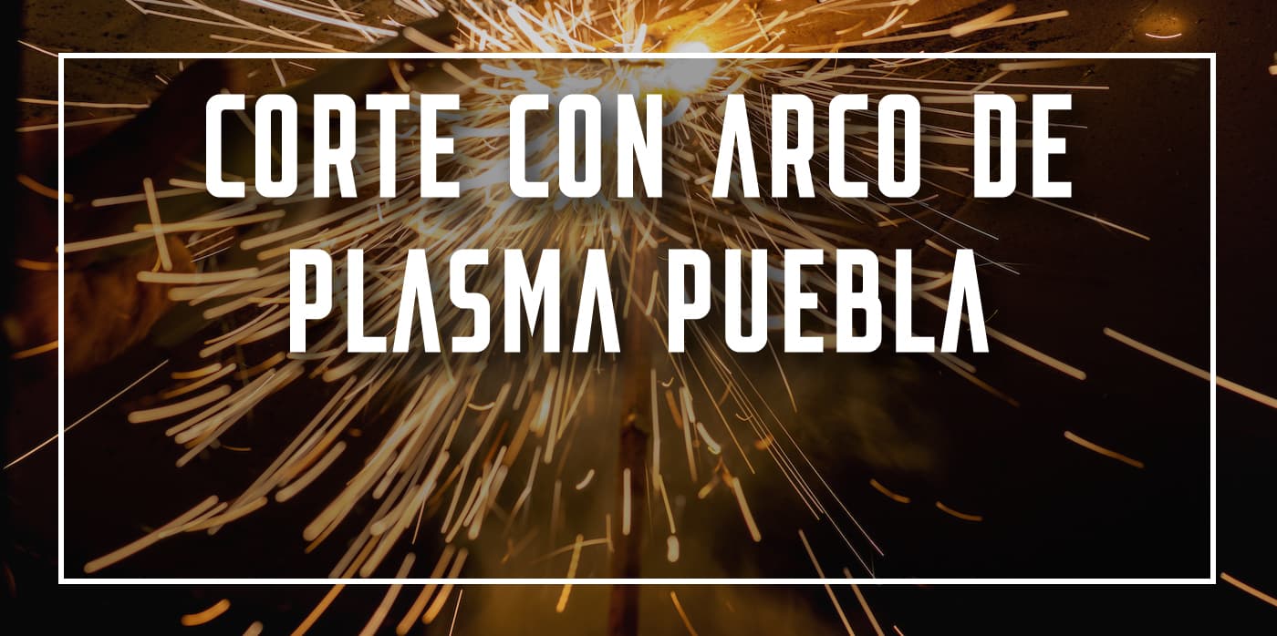 corte con arco de plasma Puebla