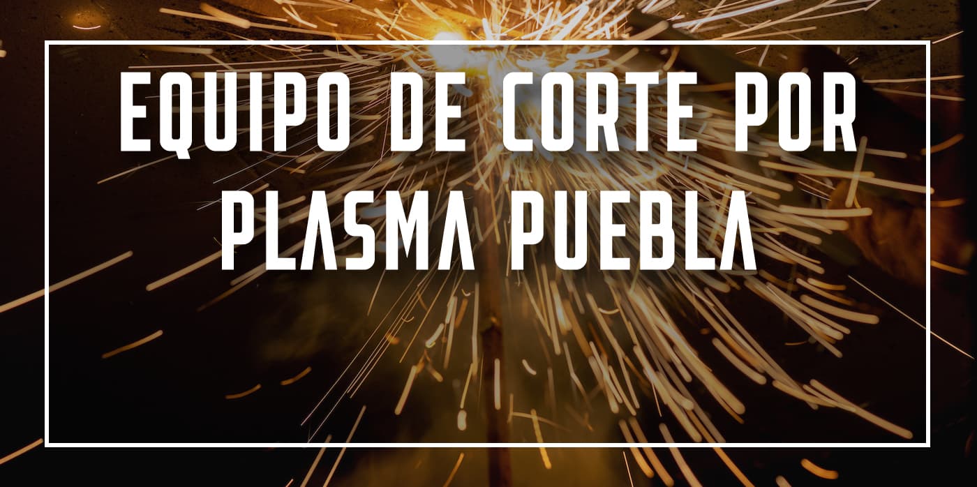 equipo de corte por plasma Puebla