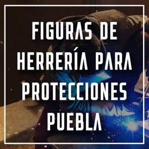 figuras de herrería para protecciones Puebla a los mejores precios