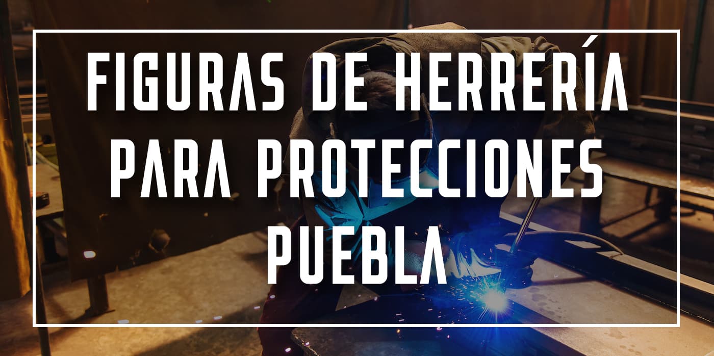 figuras de herrería para protecciones Puebla
