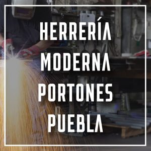 herrería moderna portones Puebla a los mejores precios