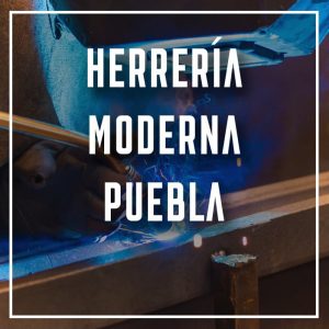 herrería moderna Puebla a los mejores precios