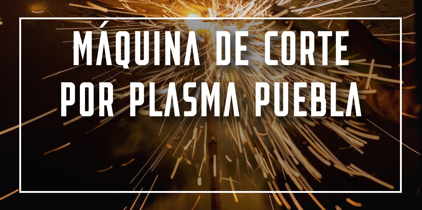 máquina de corte por plasma Puebla