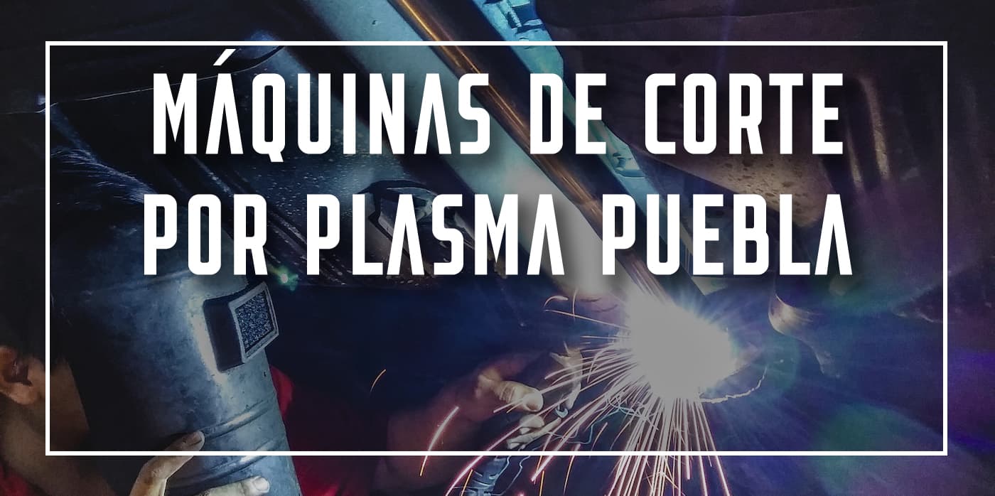 máquinas de corte por plasma Puebla