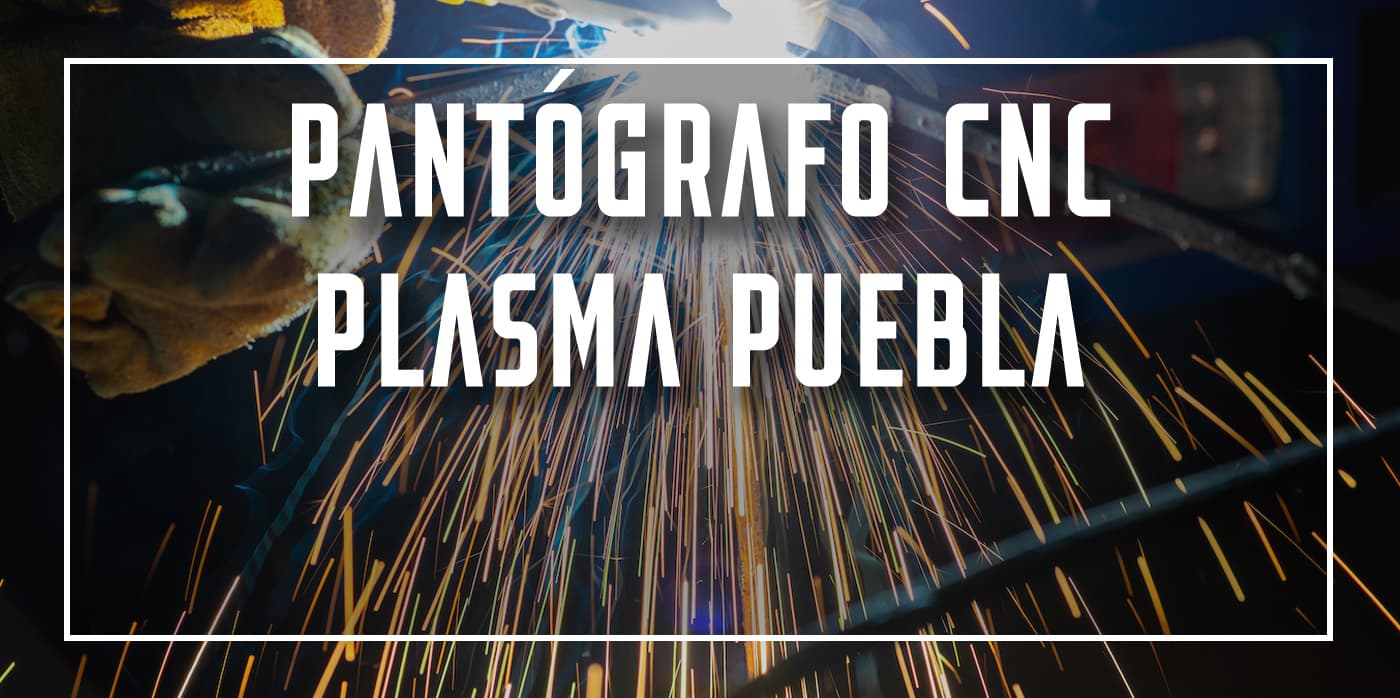 pantógrafo CNC plasma Puebla