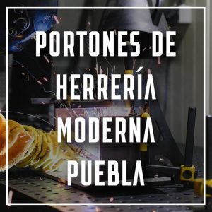 portones de herrería moderna Puebla a los mejores precios