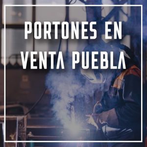 portones en venta Puebla a los mejores precios