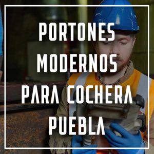 portones modernos para cochera Puebla a los mejores precios