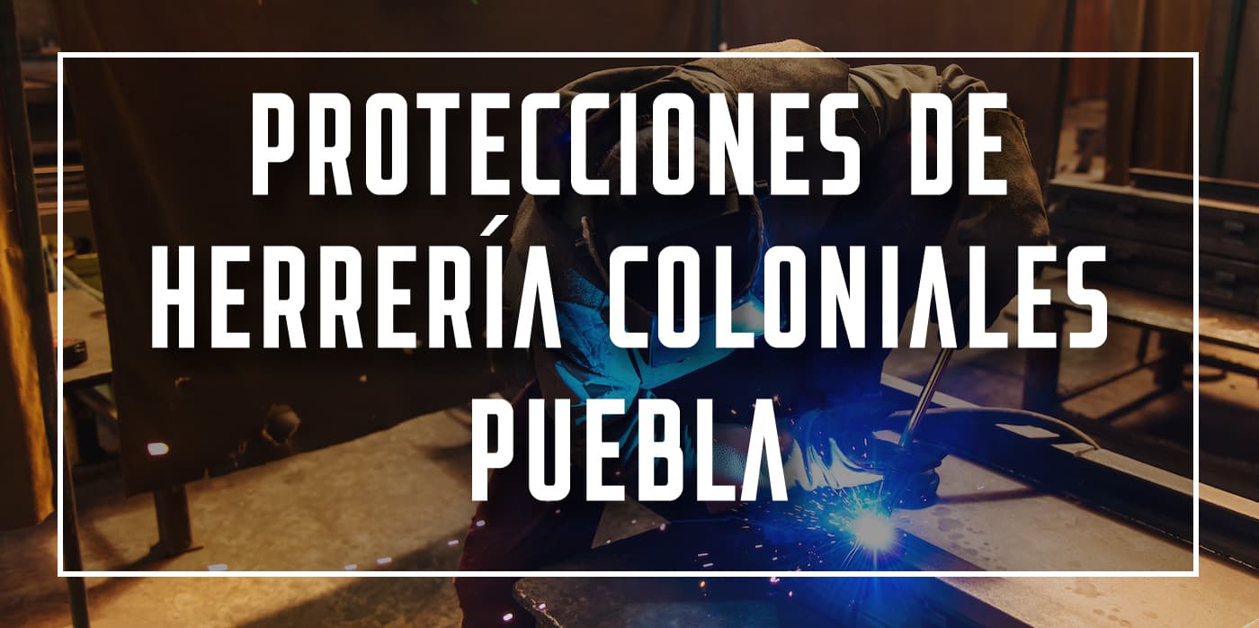 protecciones de herrería coloniales Puebla