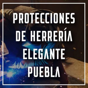 protecciones de herrería elegante Puebla a los mejores precios