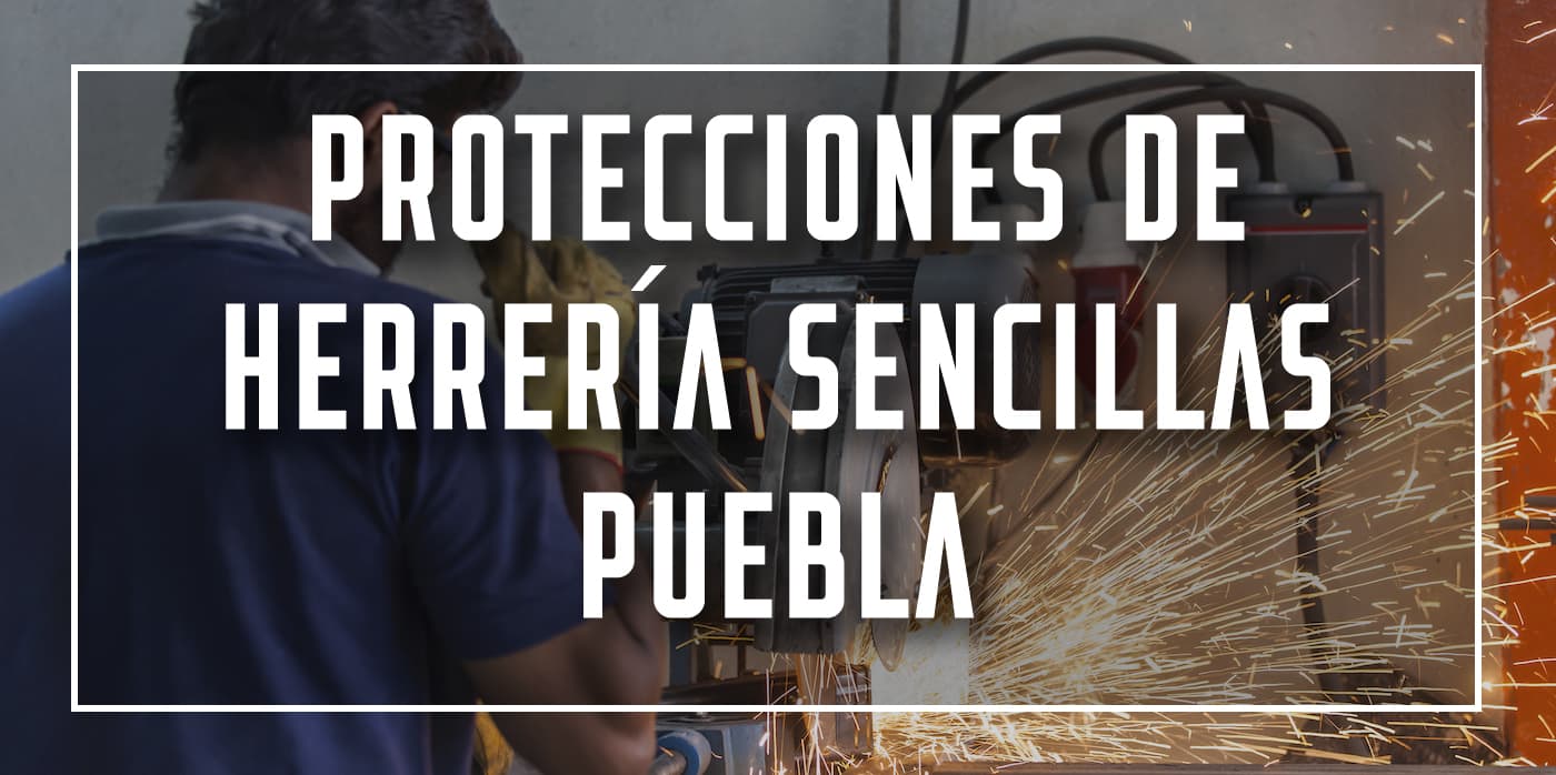 protecciones de herrería sencillas Puebla