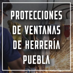 protecciones de ventanas de herrería Puebla a los mejores precios