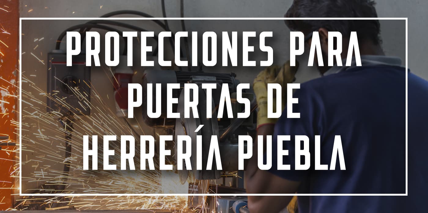 protecciones para puertas de herrería Puebla