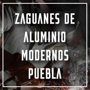 zaguanes de aluminio modernos Puebla a los mejores precios